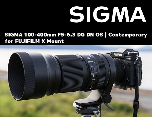 Review: Sigma 100-400mm f/5-6.3 DG DN OS Zoom for FUJIFILM X