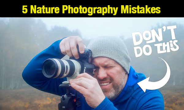 Don’t Ruin Landscape Photos with These 5 Mistakes (VIDEO)