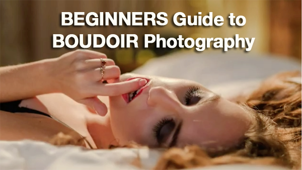 BEGINNERS Guide to Tasteful BOUDOIR Photography