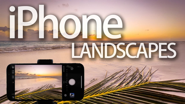 How to Shoot Epic Travel & Nature Photos with a Phone