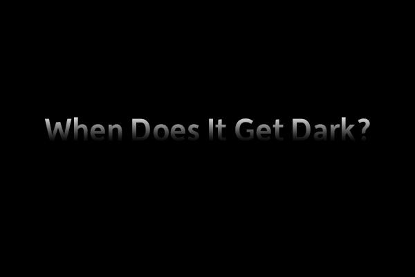 When Does It Get Dark Shutterbug